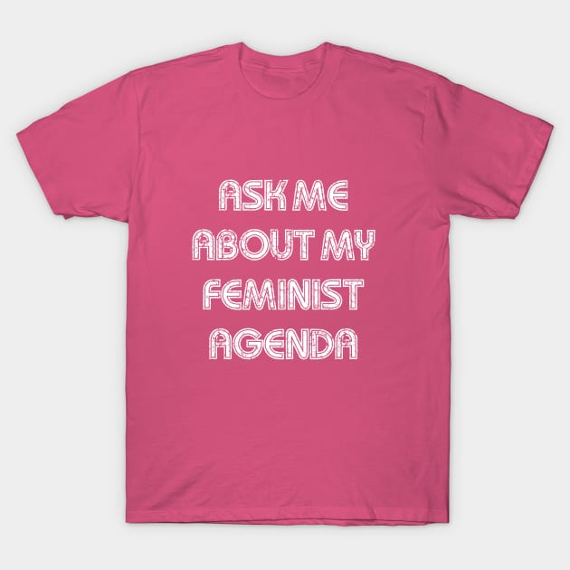 Feminist Agenda T-Shirt by NLKideas